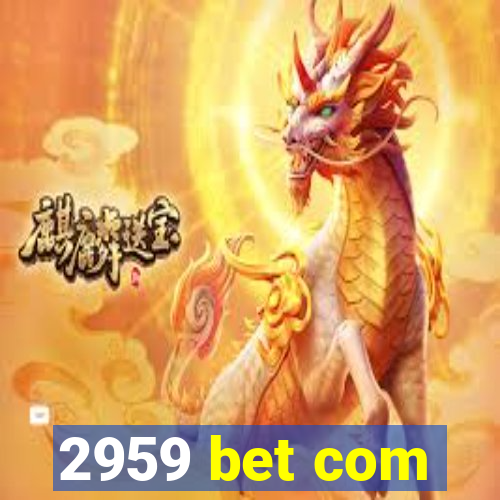 2959 bet com